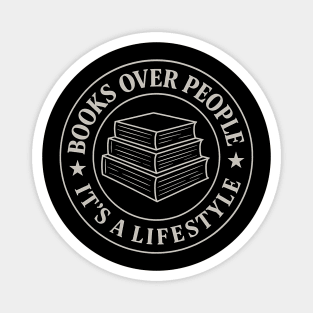 Books over people it's a lifestyle Magnet